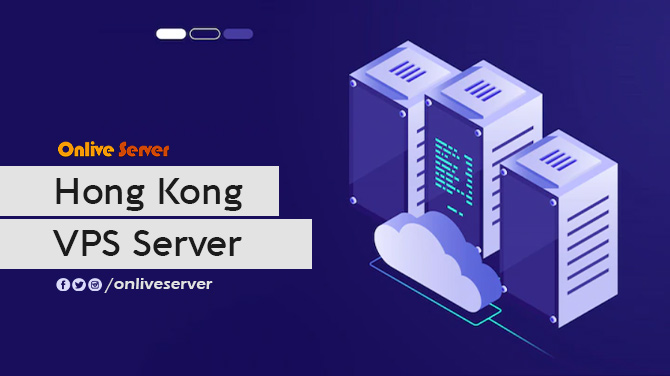 Hong Kong VPS Server for Secure and Reliable Solution–Onlive Server