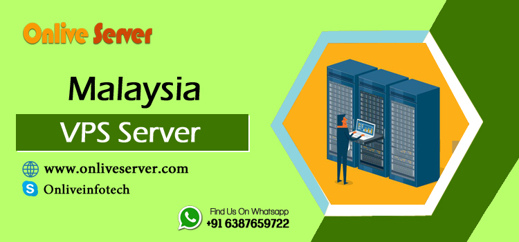 The Complete Guide To Selecting A Malaysia VPS Server | Onlive Server