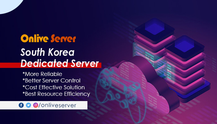 South Korea Dedicated Server: The Safest Hosting Option with Onlive Server