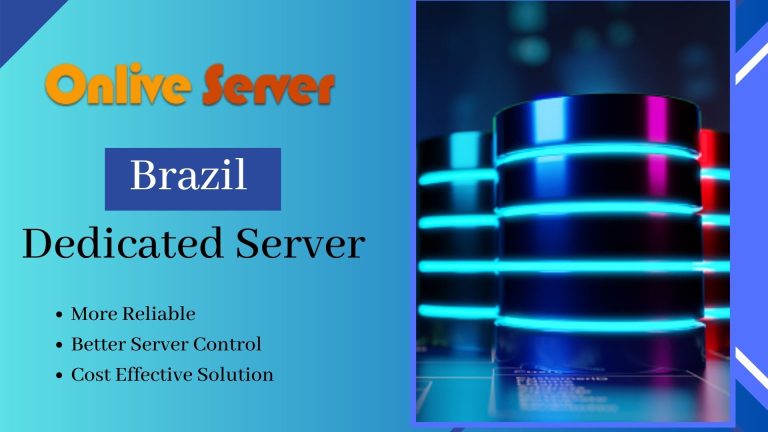 Enlarge Your Business with Brazil Dedicated Server Via Onlive Server