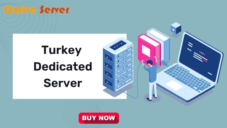 Turkey Dedicated Server: How to Make Your Best Investment