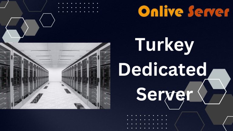 Purchase the low-cost Turkey Dedicated Server from Onlive Server