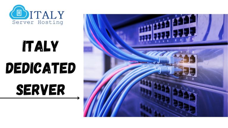 Italy Dedicated Server: Boost Potential of Your Online business
